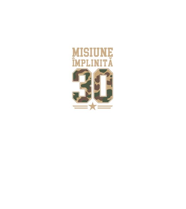 Misiune împlinită 30 model negru pe tricou
