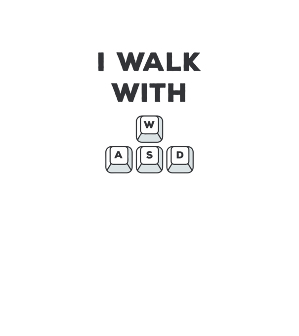I Walk with WASD model alb pe tricou
