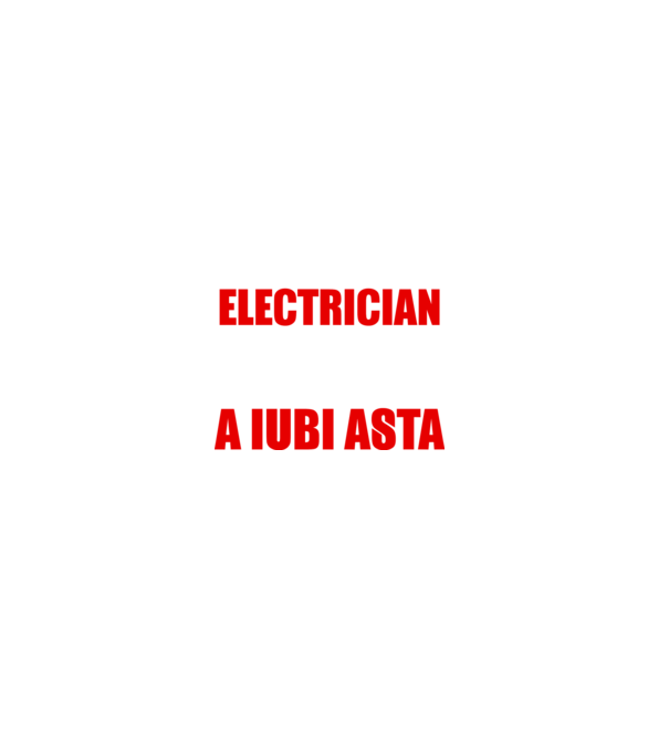 Sunt suficient de priceput pentru a fi ELECTRICIAN și suficient de nebun pentru a iubi asta model negru pe tricou