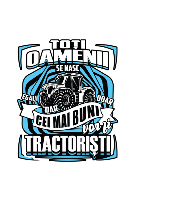 toți oamenii - se nasc egali dar doar cei mai buni vor fi tractoriști model negru pe tricou