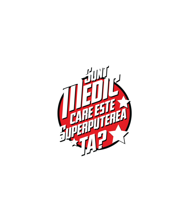 sunt medic, care este superputerea ta? model negru pe tricou