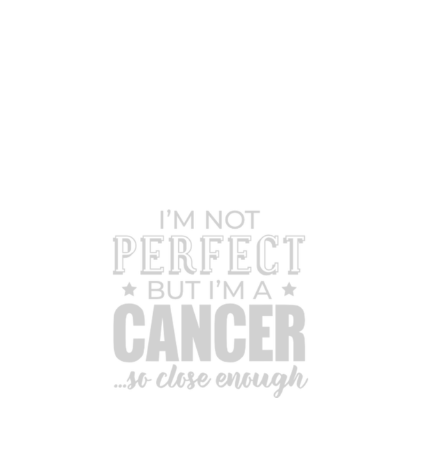 Not perfect, but CANCER model negru pe tricou