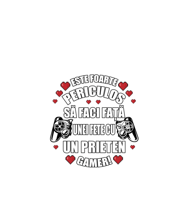 este foarte periculos să faci față unei fete cu un prieten gamer! model negru pe tricou