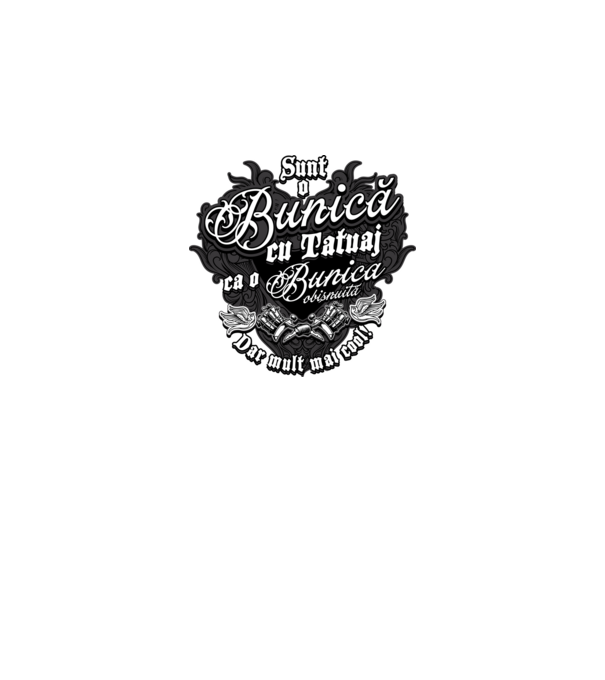 Sunt o bunică cu tatuaj, ca o bunică obișnuită, dar mult mai cool! model negru pe tricou