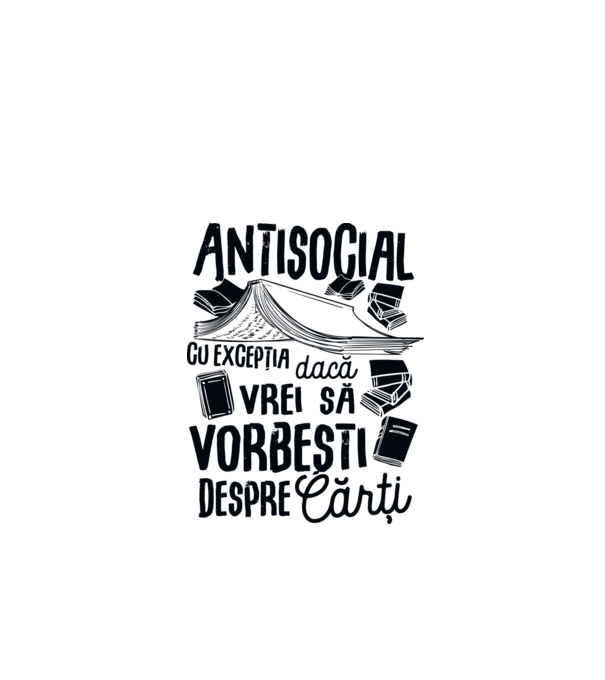 Antisocial, cu excepția dacă vrei să vorbești despre cărți-01 model alb pe tricou