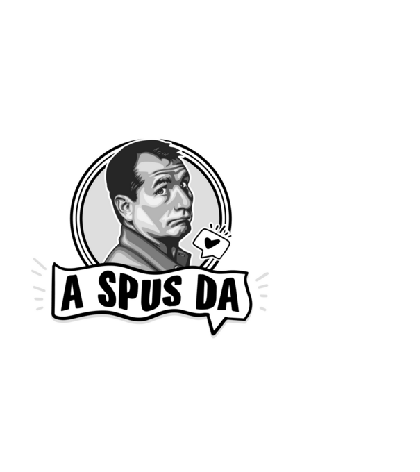 Doar am glumit, dar - a spus da - na, care-i cel mai mare idiot model alb pe tricou