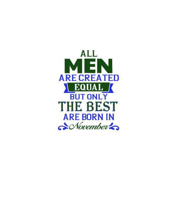All men created equal but only the beat are born in november model nisipiu pe tricou