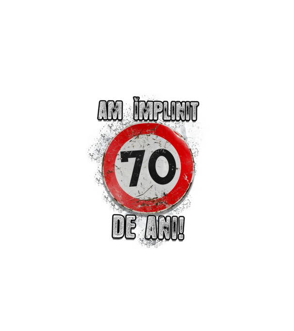 Am împlinit 70 de ani! model alb pe tricou