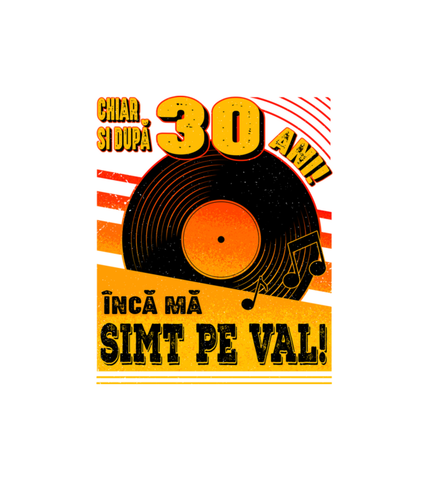 Încă mă simt pe val! 30 model negru pe tricou