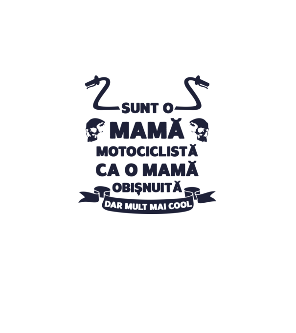 sunt o mamă motociclistă, ca o mamă obișnuită, dar mult mai cool model alb pe tricou