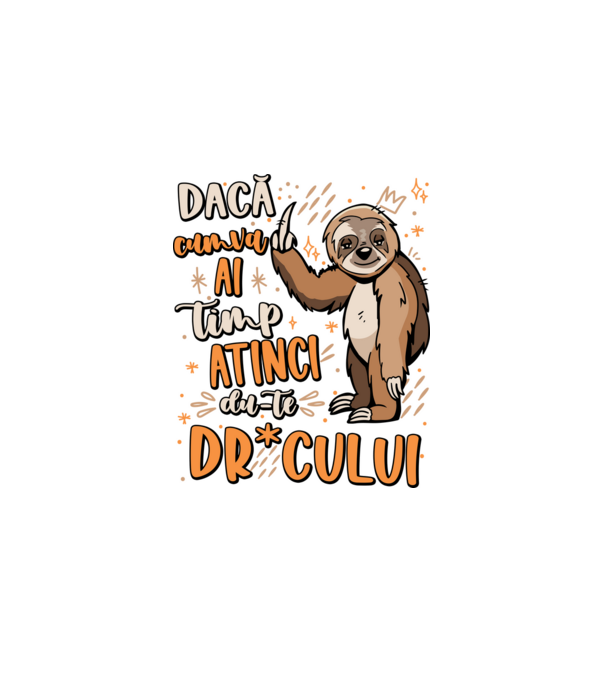 Dacă cumva ai timp, dute dr*cului! model negru pe tricou