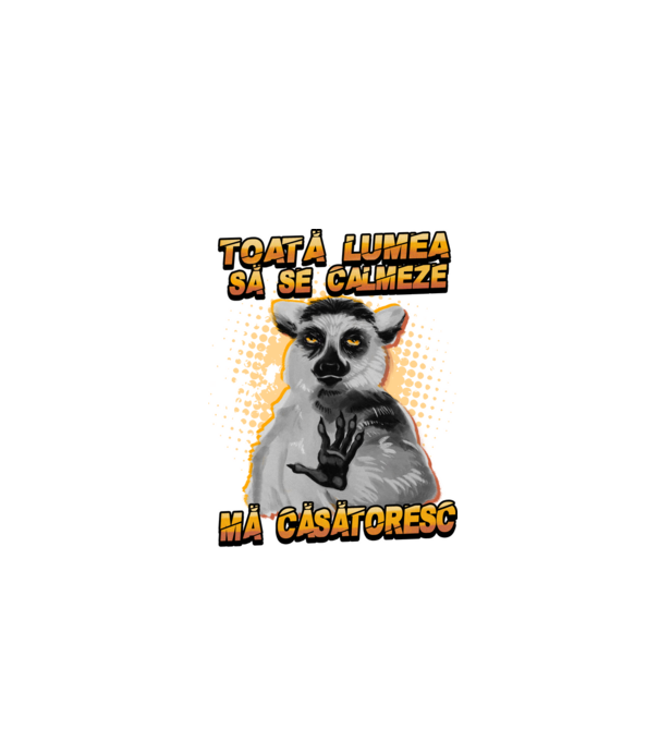 toată lumea - să se calmeze - mă căsătoresc model negru pe tricou