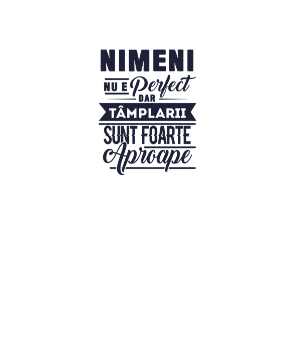 Nimeni nu e perfect, dar tâmplarii sunt foarte aproape model alb pe tricou