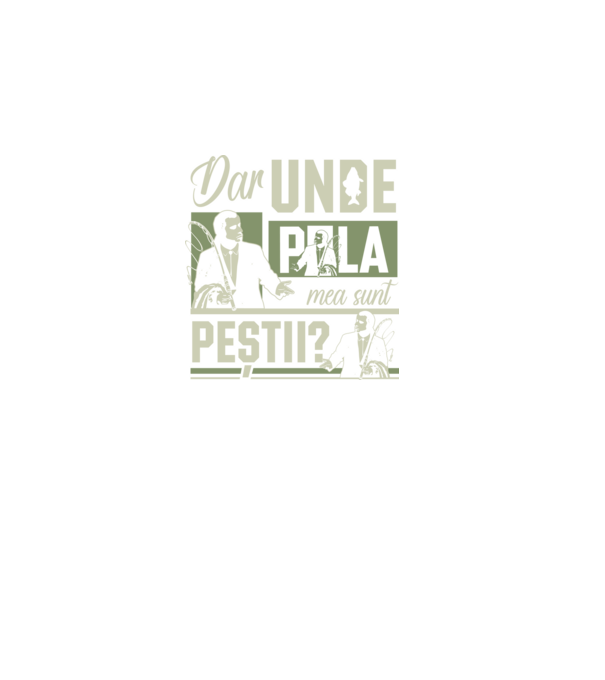 Dar unde p la mea sunt peștii model negru pe tricou