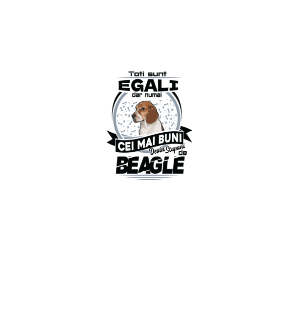 Toți sunt egali, dar numai cei mai buni devin stăpâni de Beagle model alb pe tricou