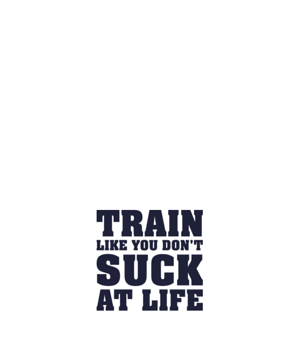 Train like you dont suck at life model negru pe tricou