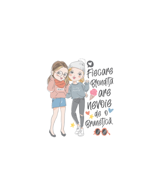 Fiecare blondiță are nevoie de o brunețică model alb pe tricou