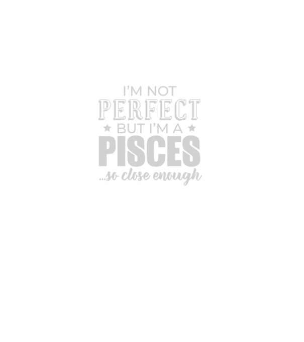 Not perfect, but PISCES model negru pe tricou