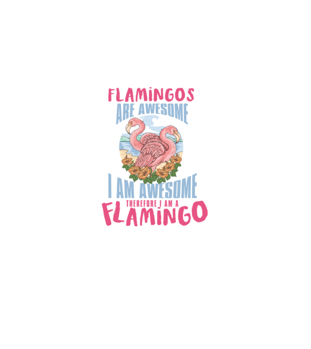 Flamingos are awesome model alb pe tricou