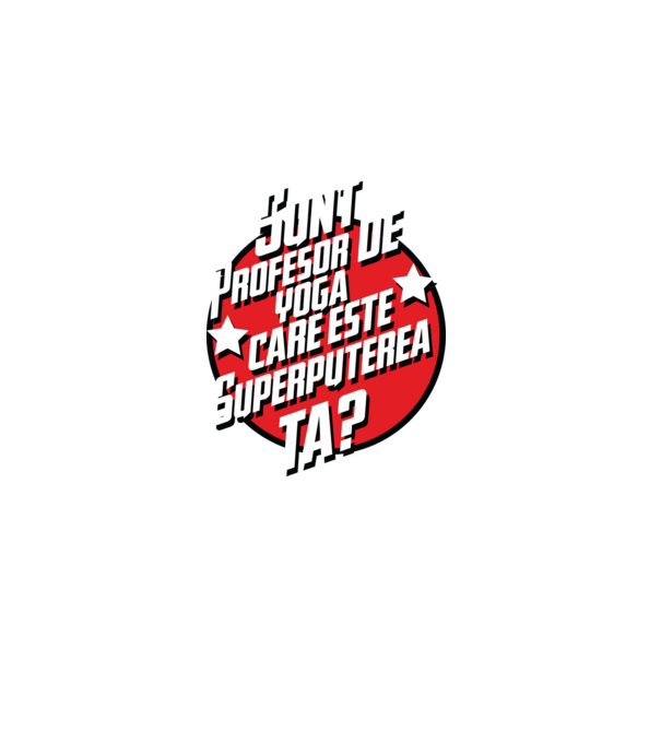 sunt profesor de yoga, care este superputerea ta? model negru pe tricou