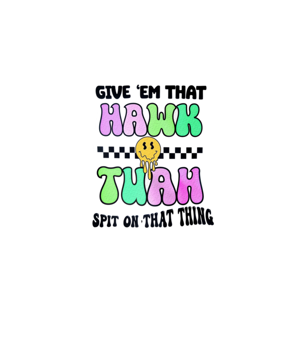 Give 'em that hawk tuah hippie trip model roz pe tricou