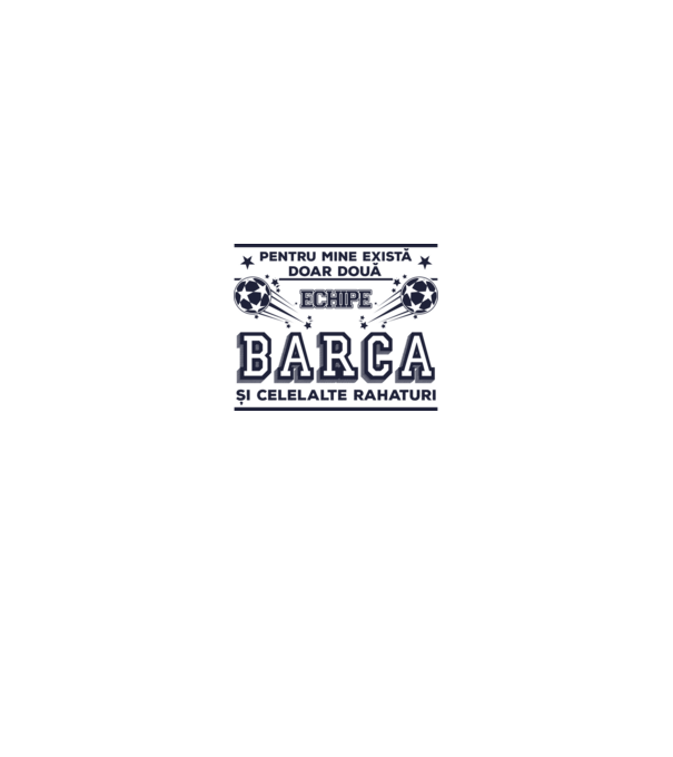 Pentru mine există doar două echipe, Barca și celelalte rahaturi model alb pe tricou