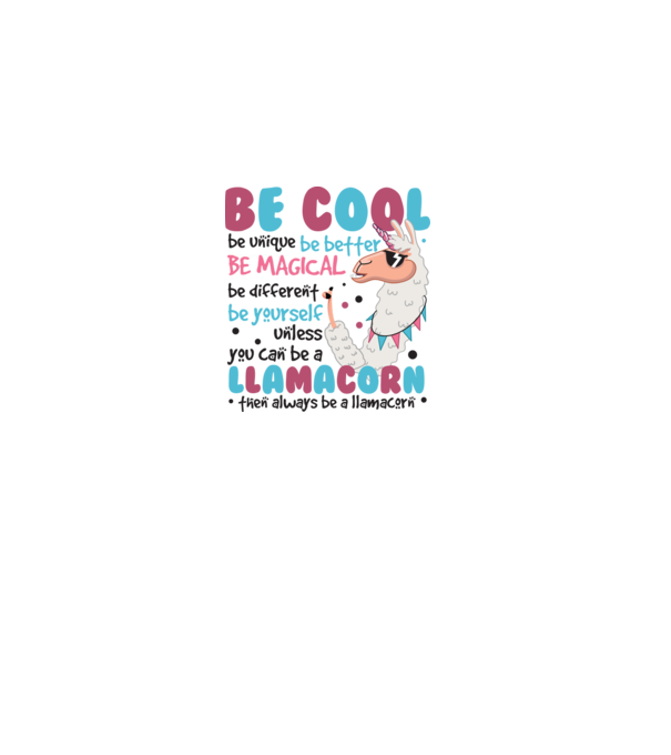 Always be a llamacorn model alb pe tricou