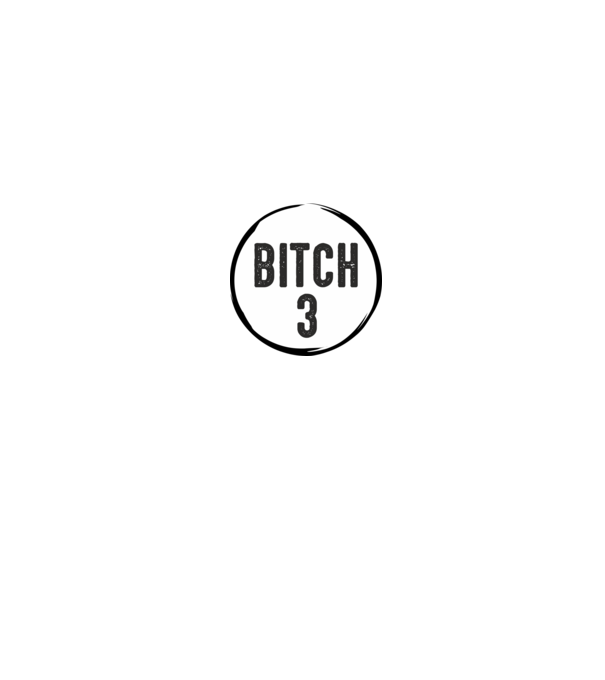 BITCH 3 model gri pe tricou