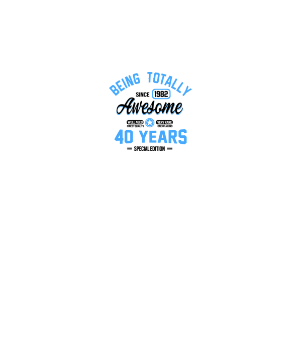 40 years of being totally awesome model alb pe tricou