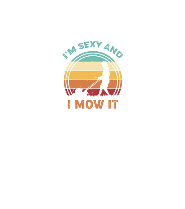 I'm sexy and i mow it model negru pe tricou