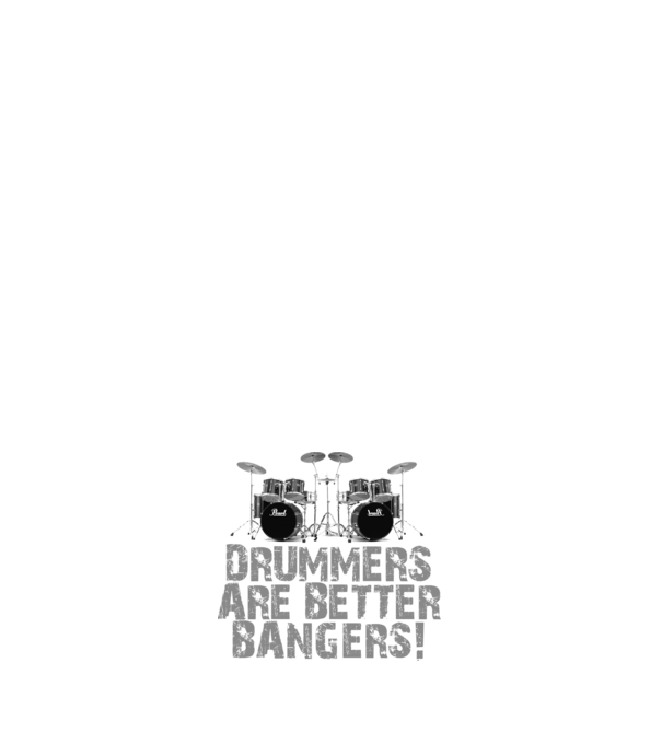 Drummers are better bangers model alb pe tricou