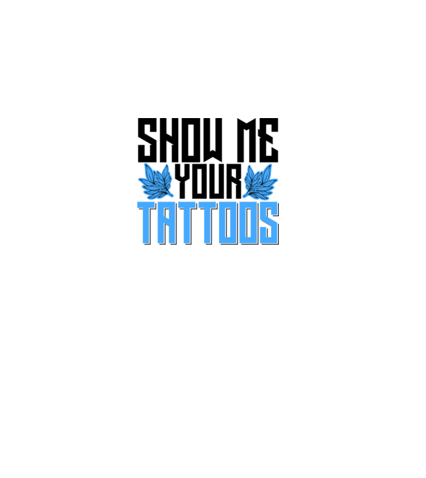 Show me your tattoos model alb pe tricou
