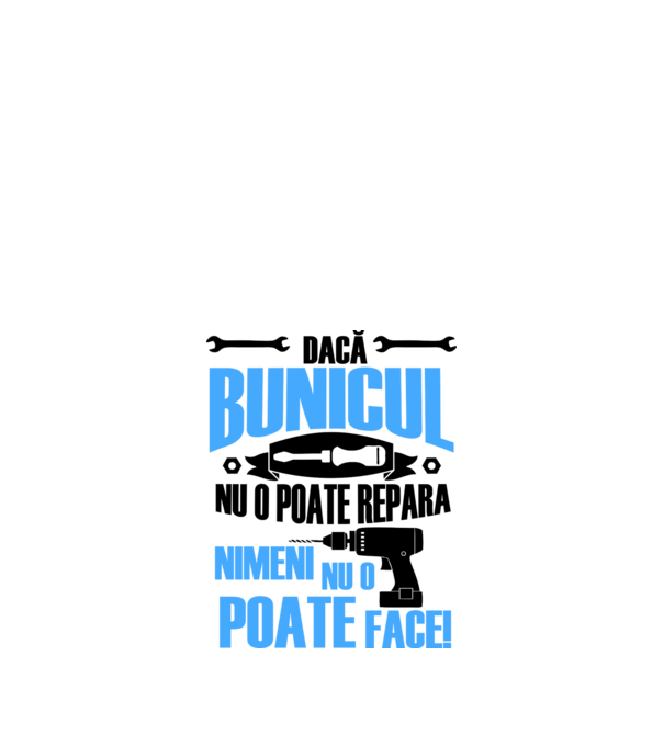Dacă bunicul nu o poate repara, nimeni nu o poate face model alb pe tricou