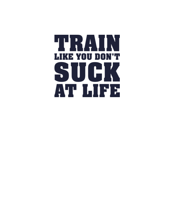 Train like you dont suck at life model gri pe tricou