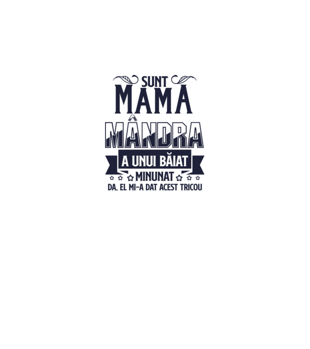 Sunt mama mândră a unui băiat minunat - da, el mi-a dat acest tricou model alb pe tricou