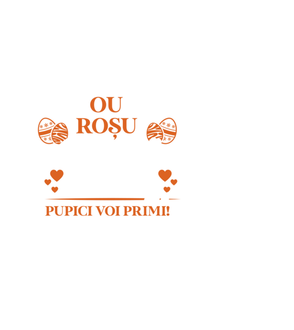 Ou roșu, iepuraș alb, tătic voi fi pupici voi primi! model negru pe tricou