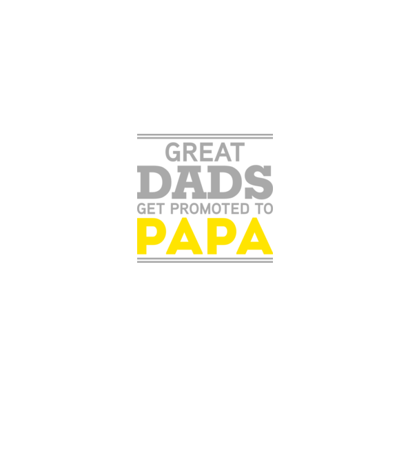 Great dads get promoted to papa model negru pe tricou