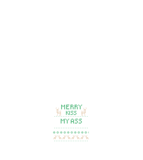 Merry kiss my ass ugly sweater model alb pe tricou