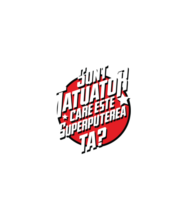 sunt tatuator, care este superputerea ta ta? model negru pe tricou