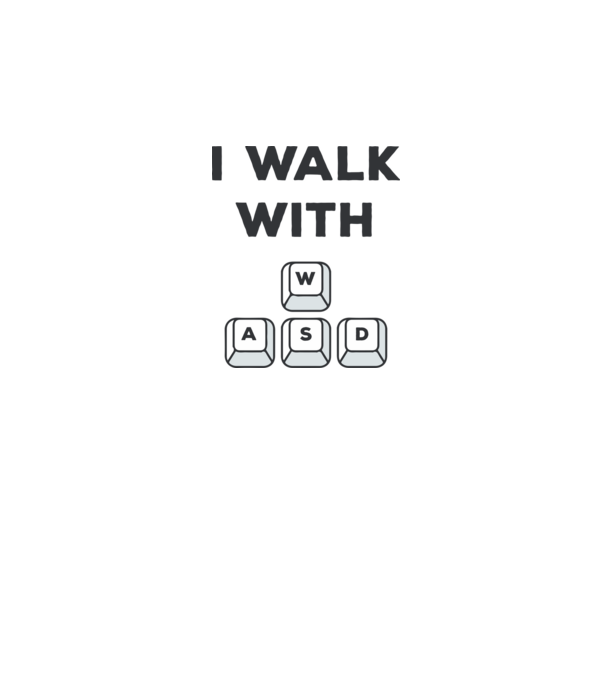 I Walk with WASD model alb pe tricou