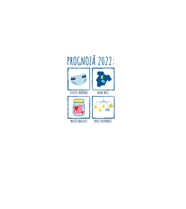 Prognoză 2022: scutece murdare, haine mici, multă dragoste, nopți nedormite model alb pe tricou
