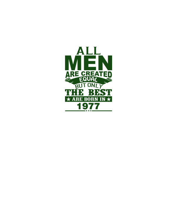 All men are created - 1977 model gri pe tricou