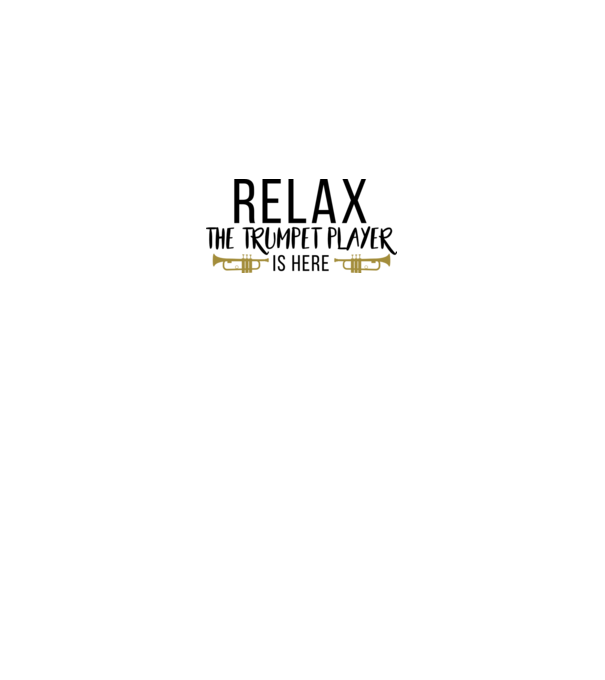 Relax the trumpet player is here model gri pe tricou
