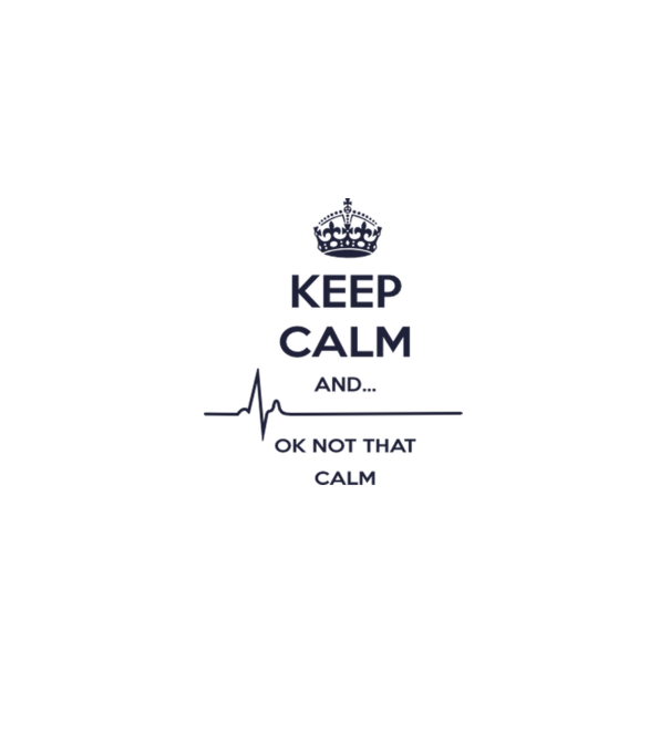 Keep calm and... Ok not that calm model alb pe tricou