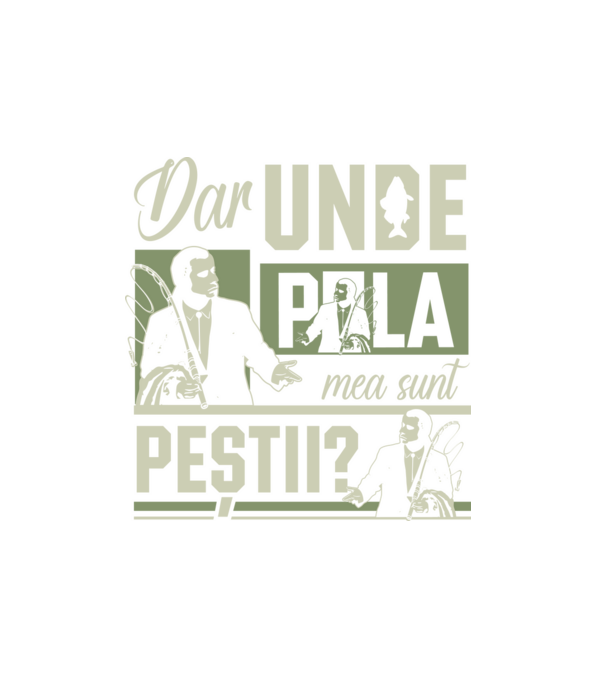 Dar unde p la mea sunt peștii model alb pe tricou