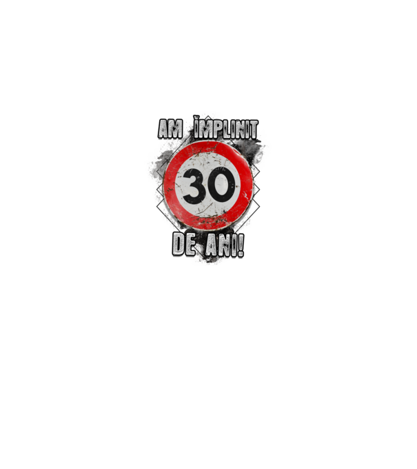 Am împlinit 30 de ani! model alb pe tricou