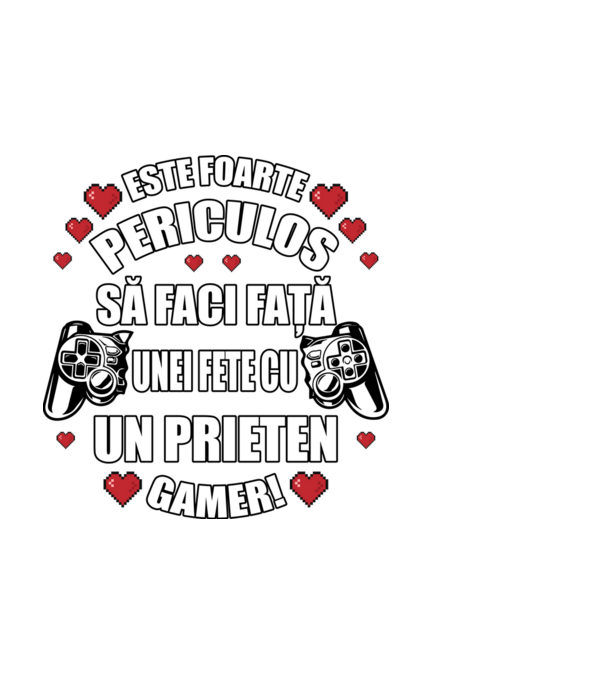 este foarte periculos să faci față unei fete cu un prieten gamer! model negru pe tricou
