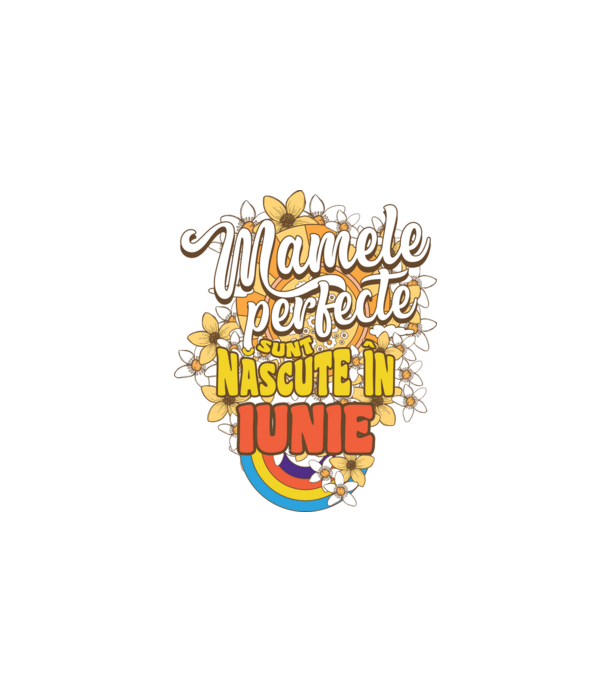 Mamele perfecte sunt născute în iunie. model alb pe tricou