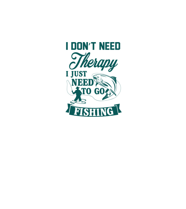 'I don''t need a therapy...i just need to go fishing' model gri pe tricou