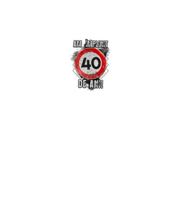 Am împlinit 40 de ani! model alb pe tricou